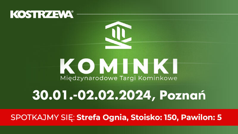 Targi Kominki 2024 razem z firmą Kostrzewa: Poznaj innowacje  branży grzewczej