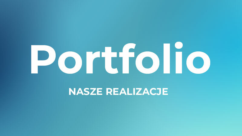 Portfolio – zobacz nasze realizacje