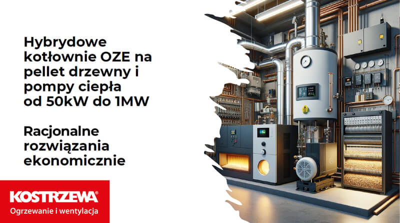 Nowoczesne rozwiązania w projektowaniu kotłowni OZE – szkolenia z firmą KOSTRZEWA